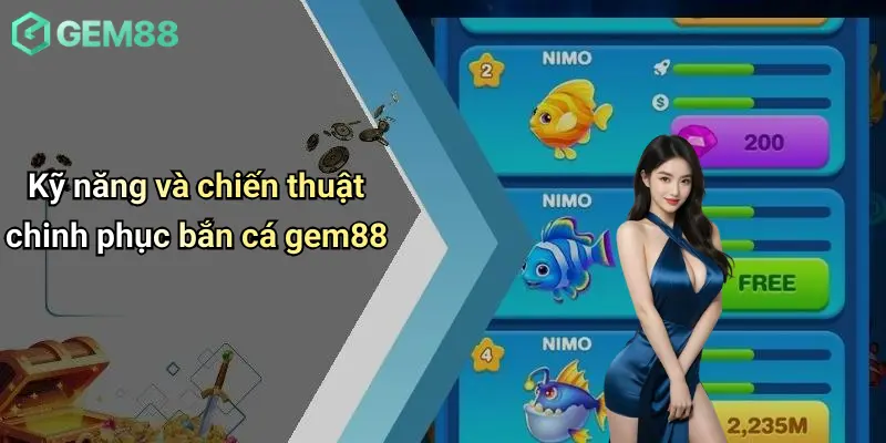 Kỹ năng và chiến thuật chinh phục bắn cá gem88