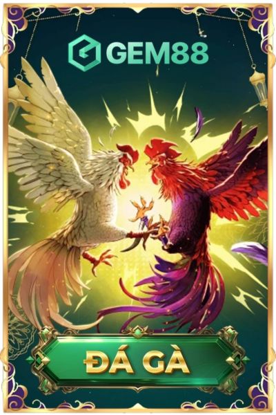 GAME ĐÁ GÀ HOT TẠI GEM88
